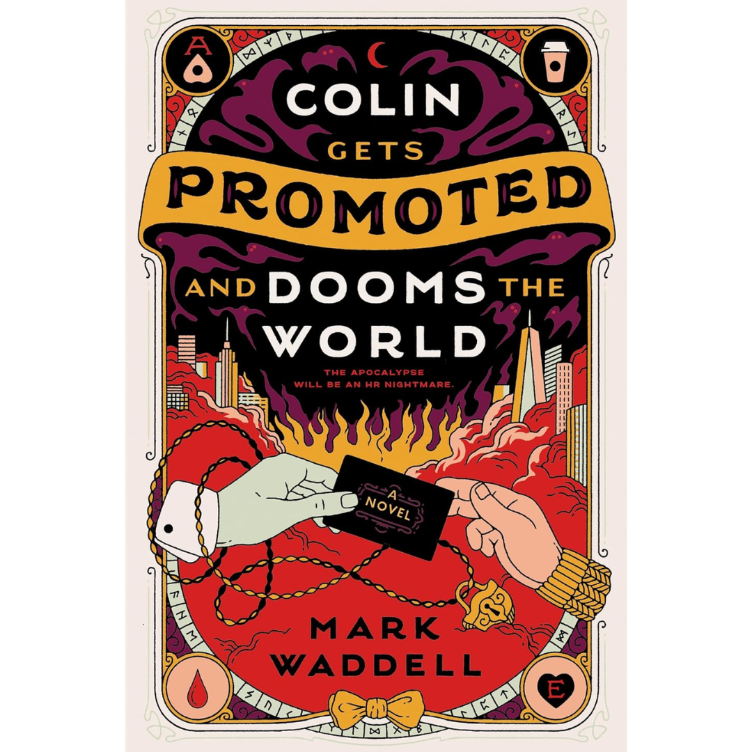 Colin Gets Promoted and Dooms the World By Mark Waddell