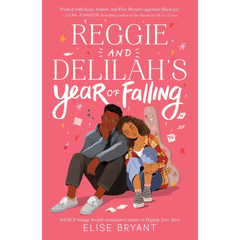 Reggie and Delilah's Year of Falling By Elise Bryant