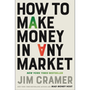 How to Make Money in Any Market  By James J. Cramer