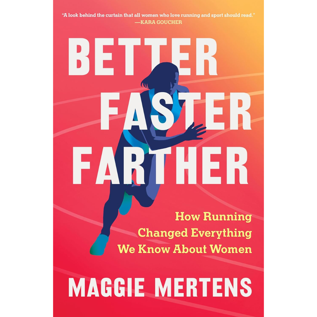 Better Faster Farther By Maggie Mertens