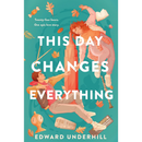 This Day Changes Everything  Edward Underhill
