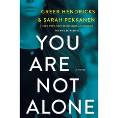 You Are Not Alone By Greer Hendricks