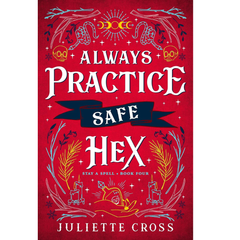 Always Practice Safe Hex By Juliette Cross