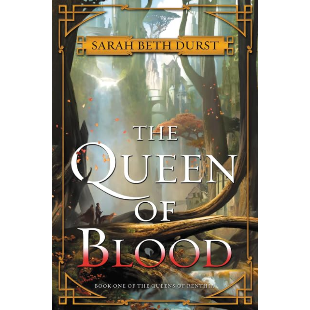 The Queen of Blood By Sarah Beth Durst