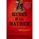Queen of All Mayhem: The Blood-Soaked Life and Mysterious Death of Belle Starr, the Most Dangerous Woman in the West By Dane Huckelbridge