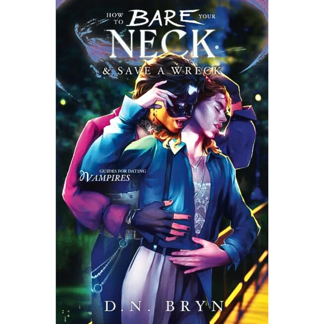 How to Bare Your Neck and Save a Wreck By D.N. Bryn