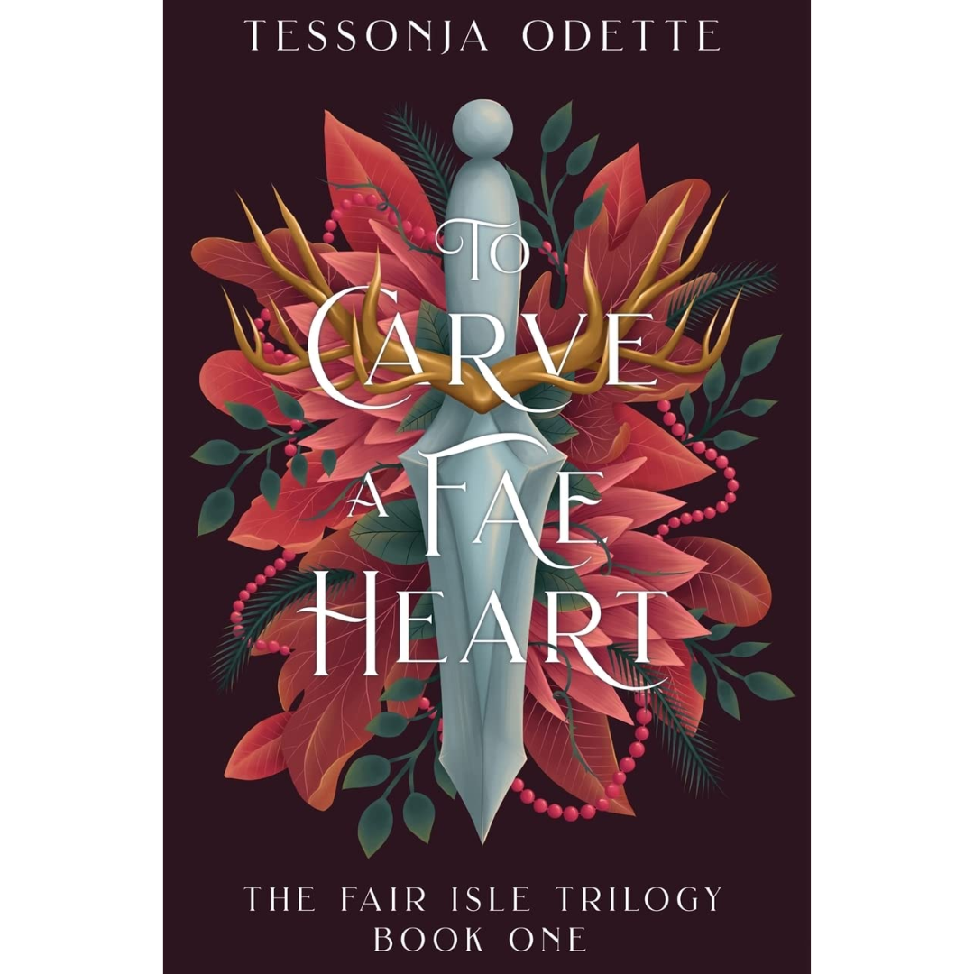 To Carve a Fae Heart By Tessonja Odette
