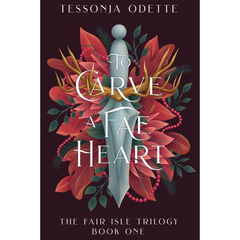 To Carve a Fae Heart By Tessonja Odette