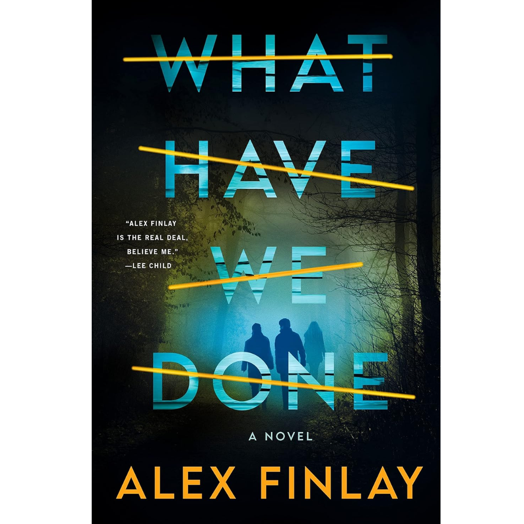 What Have We Done By Alex Finlay