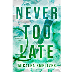Never Too Late By Micalea Smeltzer