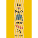 The Bubble Wrap Boy By Phil Earle