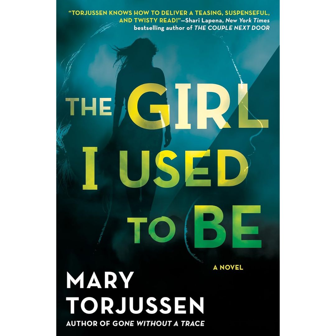 The Girl I Used to Be By Mary Torjussen