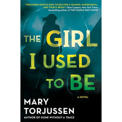 The Girl I Used to Be By Mary Torjussen