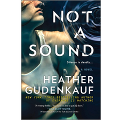 Not a Sound By Heather Gudenkauf