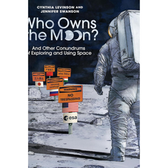 Who Owns the Moon?: And Other Conundrums of Exploring and Using Space By Cynthia Levinson