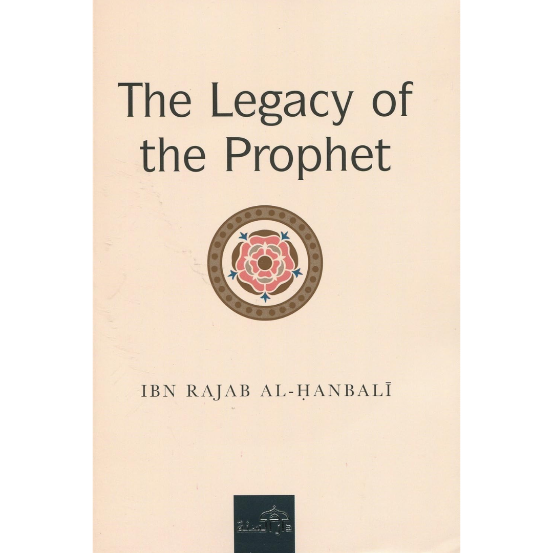 The Legacy of the Prophet By Ibn Rajab's al-hanbali
