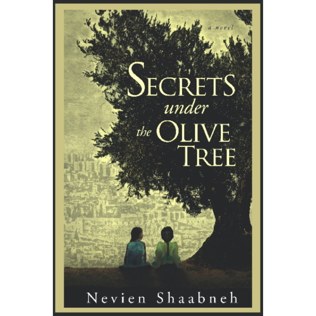 Secrets Under the Olive Tree By Nevien Shaabneh
