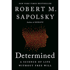 Determined By Robert M. Sapolsky