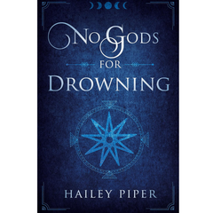 No Gods for Drowning By Hailey Piper