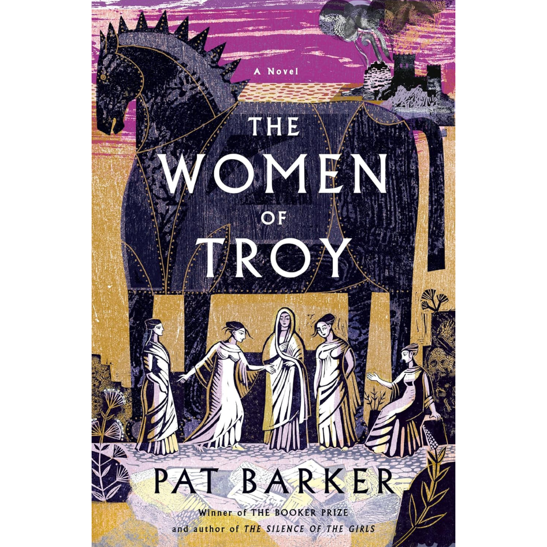 The Women of Troy By Pat Barker