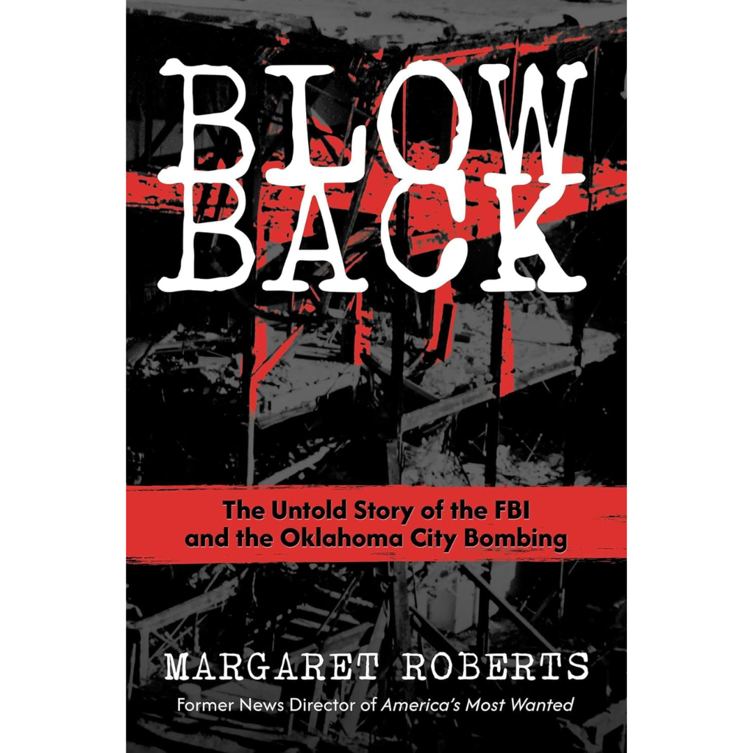 Blowback: The Untold Story of the FBI and the Oklahoma City Bombing By Margaret Roberts