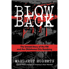 Blowback: The Untold Story of the FBI and the Oklahoma City Bombing By Margaret Roberts