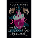 A Kingdom of Blood and Betrayal By Holly Renee