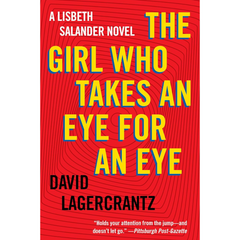 The Girl Who Takes an Eye for an Eye By David Lagercrantz