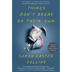 Things Dont Break on Their Own By Sarah Easter Collins