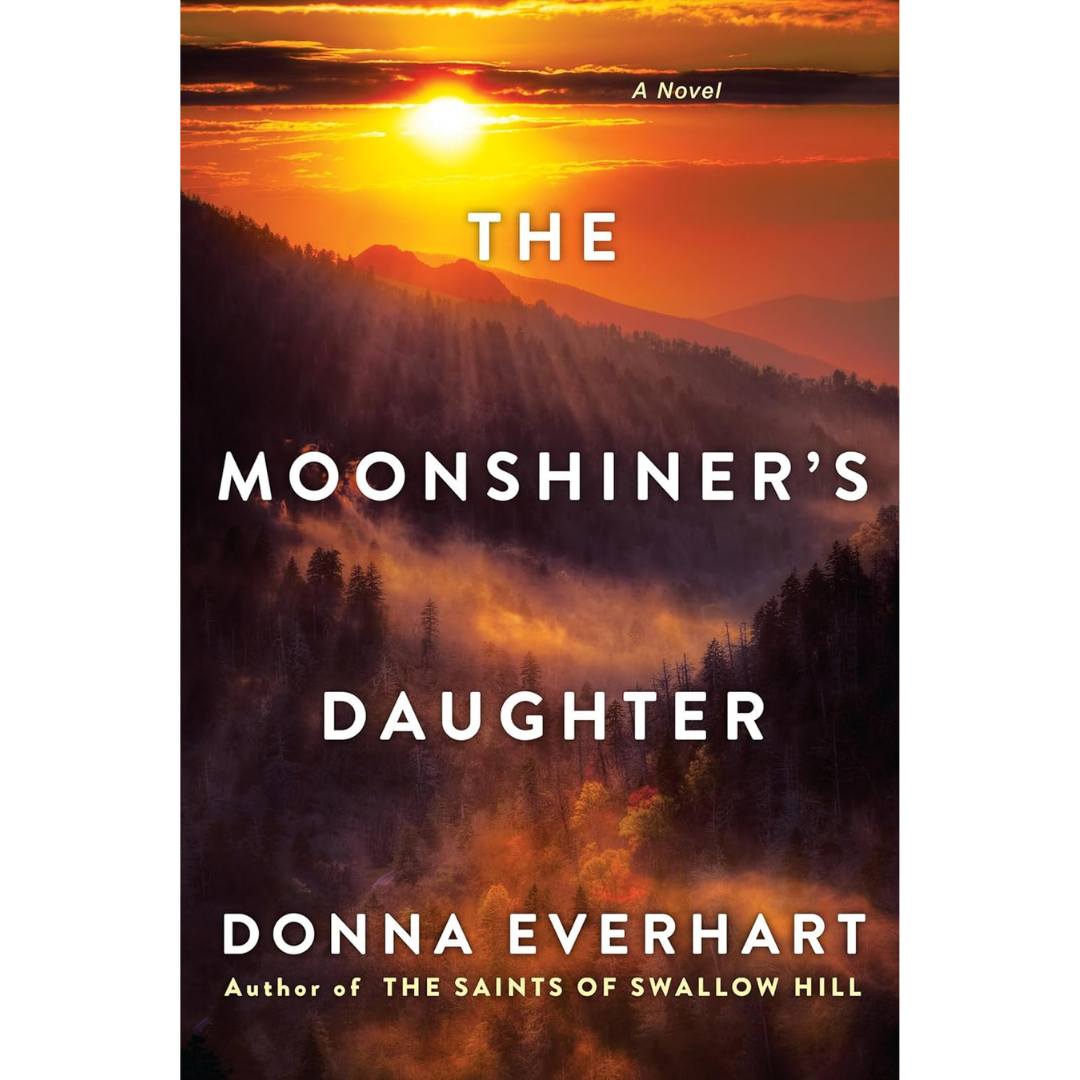 The Moonshiners Daughter By Donna Everhart