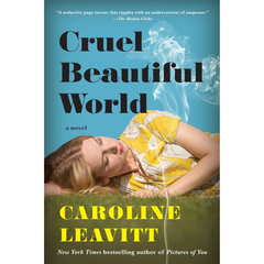 Cruel Beautiful World By Caroline Leavitt