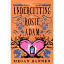 The Undercutting of Rosie and Adam By Megan Bannen