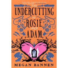 The Undercutting of Rosie and Adam By Megan Bannen