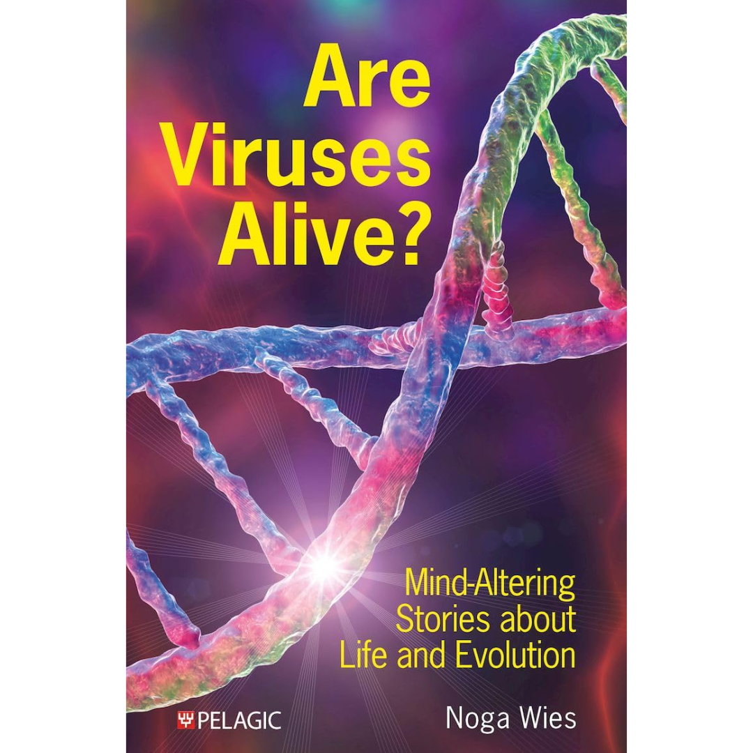 Are Viruses Alive?: Mind-Altering Stories about Life and Evolution By Noga Wies
