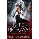 Bite of Betrayal By R.L. Caulder