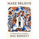 Make Believe By Mac Barnett