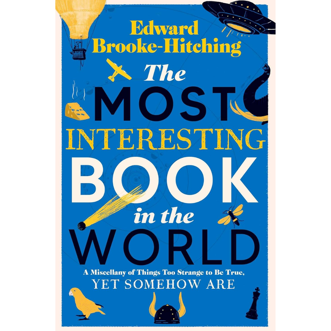The Most Interesting Book in the World By Edward Brooke-Hitching