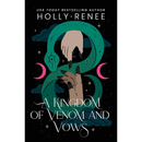 A Kingdom of Venom and Vows By Holly Renee
