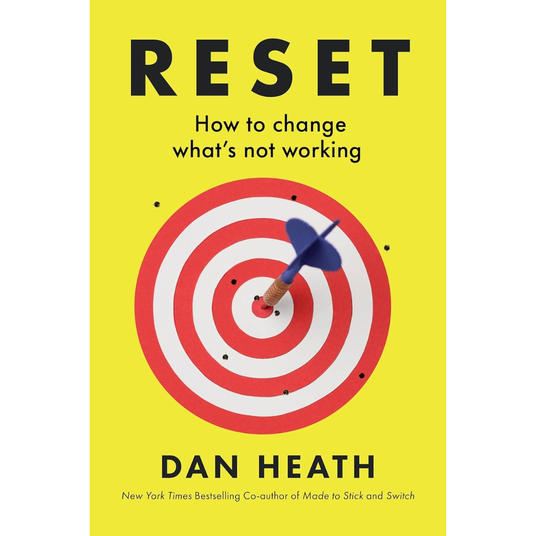 Reset How to Change What's Not Working By Dan Heath