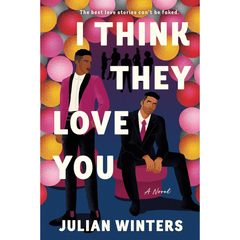 I Think They Love You By Julian Winters