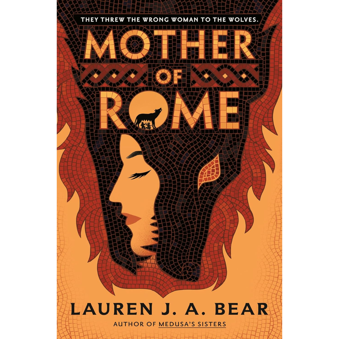Mother of Rome By Lauren J.A. Bear