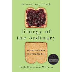 Liturgy of the Ordinary By Tish Harrison Warren