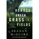 Across the Green Grass Fields By Seanan McGuire