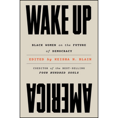 Wake Up America By Keisha N. Blain