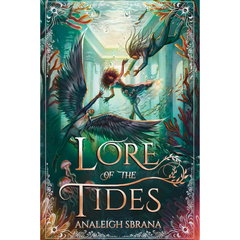 Lore of the Tides By Analeigh Sbrana
