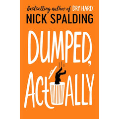 Dumped, Actually By Nick Spalding