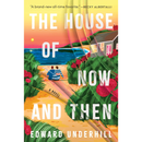 The House of Now and Then By Edward Underhill
