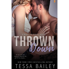 Thrown Down By Tessa Bailey