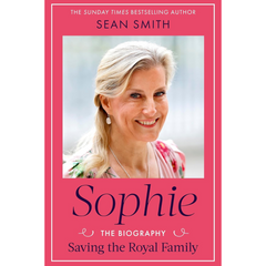 Sophie: Saving the Royal Family: the new 2025 biography of the Duchess of Edinburgh by bestselling author Sean Smith By Sean Smith