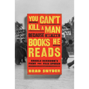 You Can't Kill a Man Because of the Books He Reads: Angelo Herndon's Fight for Free Speech By Brad Snyder